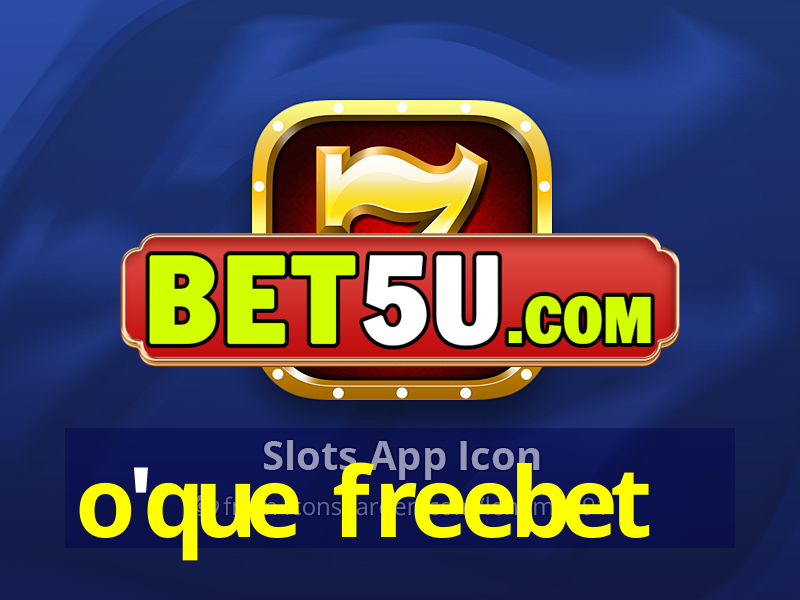 o'que freebet